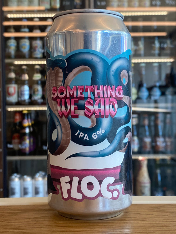 Floc | Something We Said | IPA